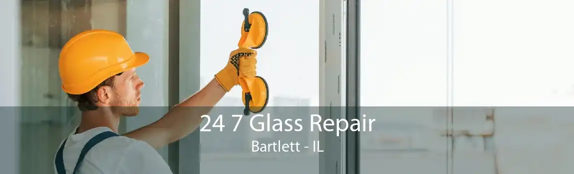 24 7 Glass Repair Bartlett - IL