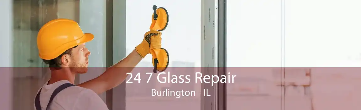 24 7 Glass Repair Burlington - IL