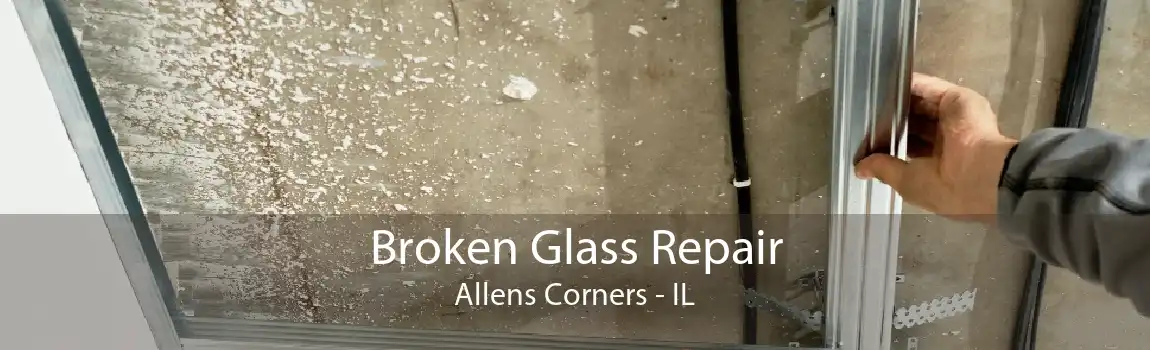 Broken Glass Repair Allens Corners - IL