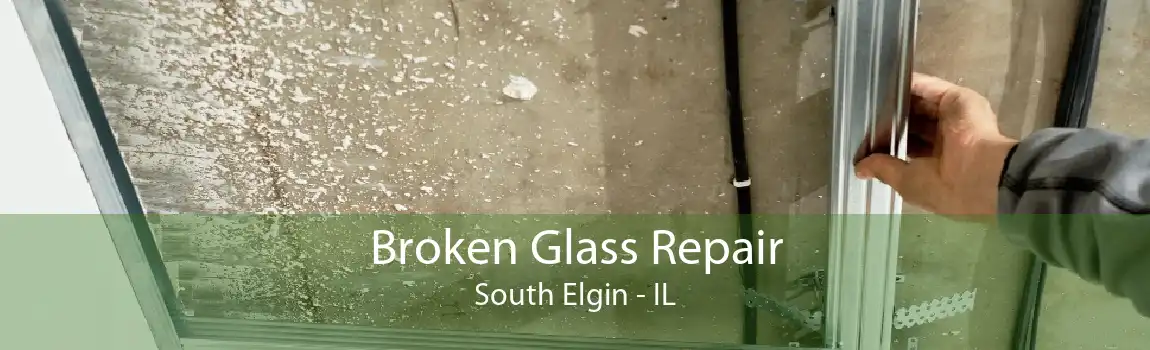 Broken Glass Repair South Elgin - IL