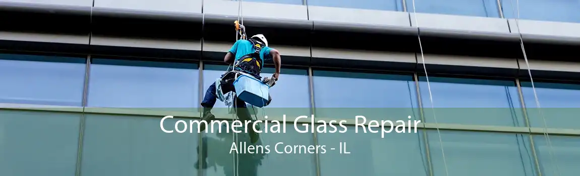 Commercial Glass Repair Allens Corners - IL