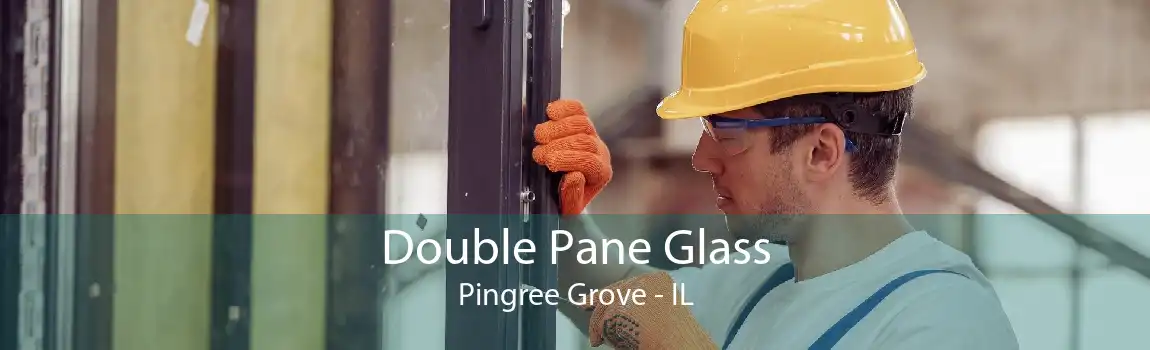 Double Pane Glass Pingree Grove - IL