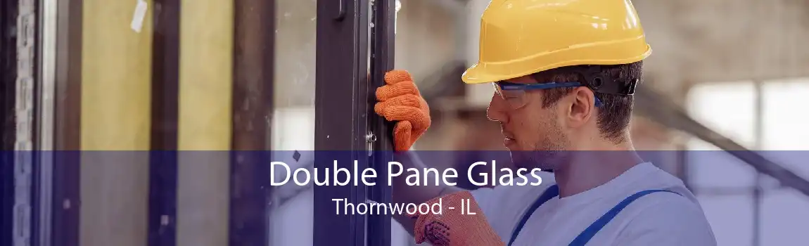 Double Pane Glass Thornwood - IL