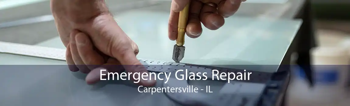 Emergency Glass Repair Carpentersville - IL