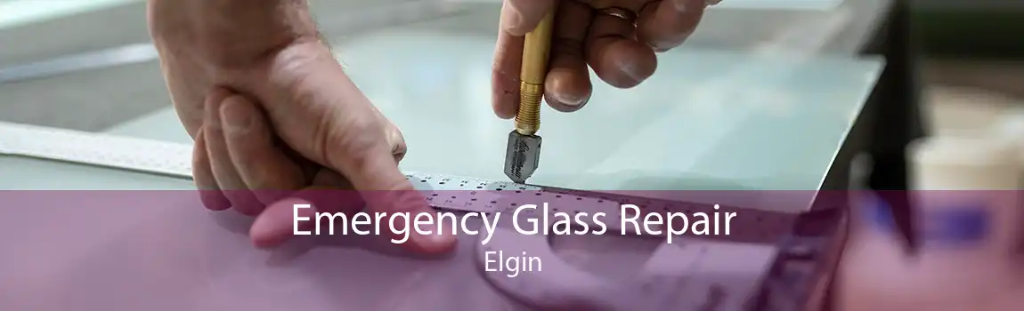 Emergency Glass Repair Elgin