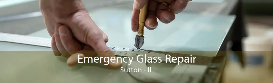 Emergency Glass Repair Sutton - IL