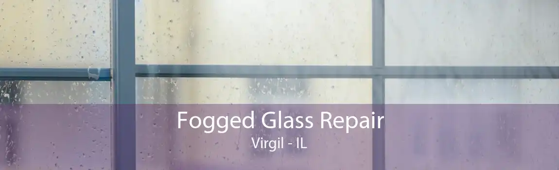 Fogged Glass Repair Virgil - IL