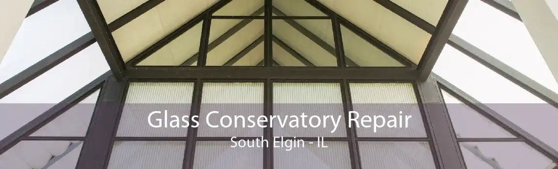 Glass Conservatory Repair South Elgin - IL