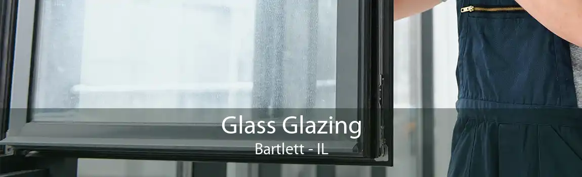 Glass Glazing Bartlett - IL