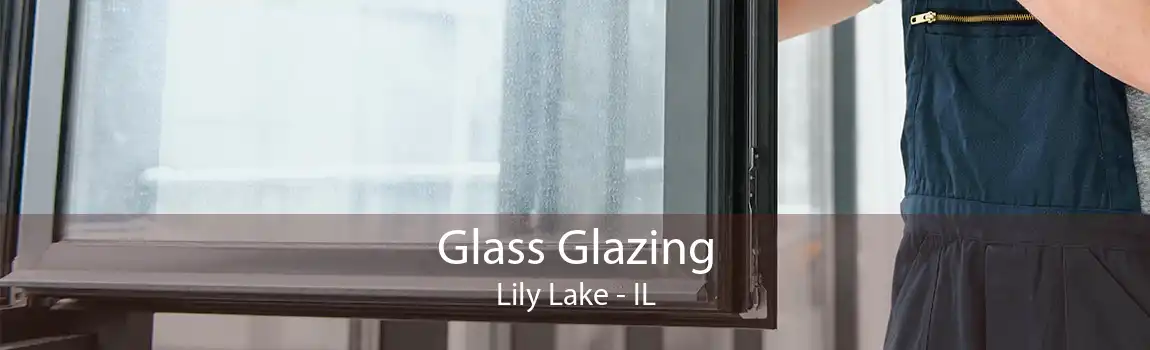 Glass Glazing Lily Lake - IL