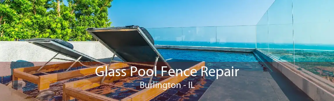 Glass Pool Fence Repair Burlington - IL