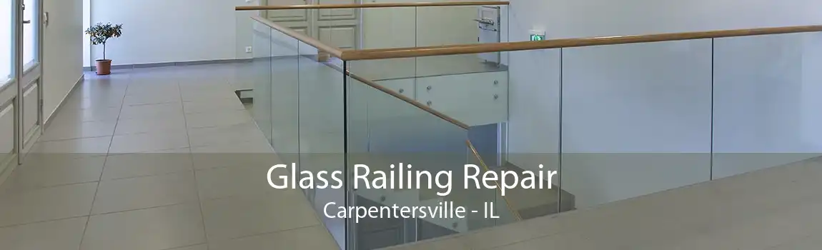 Glass Railing Repair Carpentersville - IL