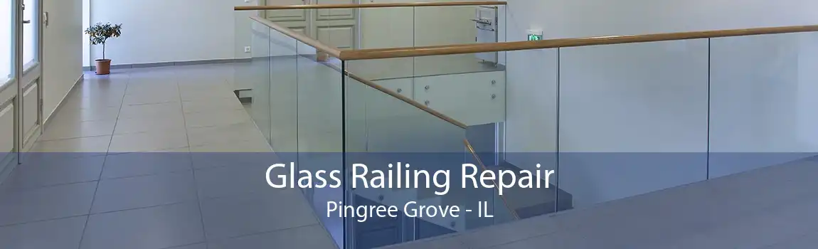 Glass Railing Repair Pingree Grove - IL