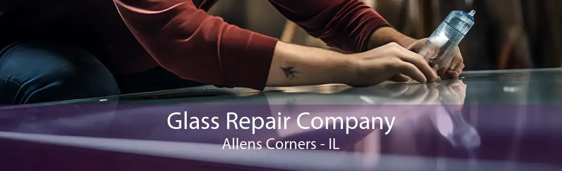 Glass Repair Company Allens Corners - IL