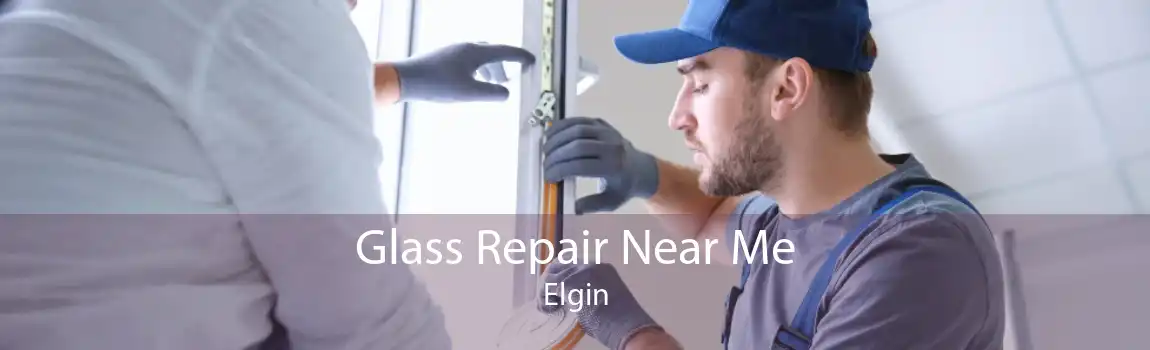 Glass Repair Near Me Elgin