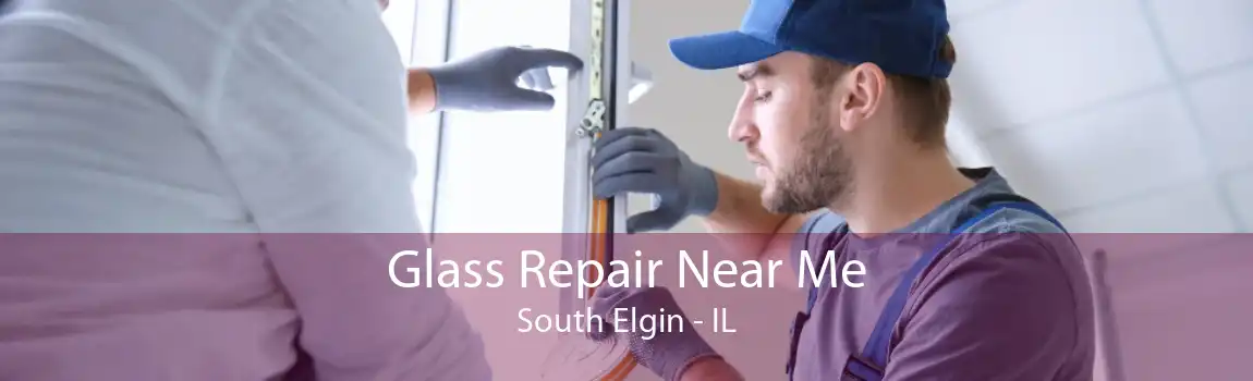 Glass Repair Near Me South Elgin - IL