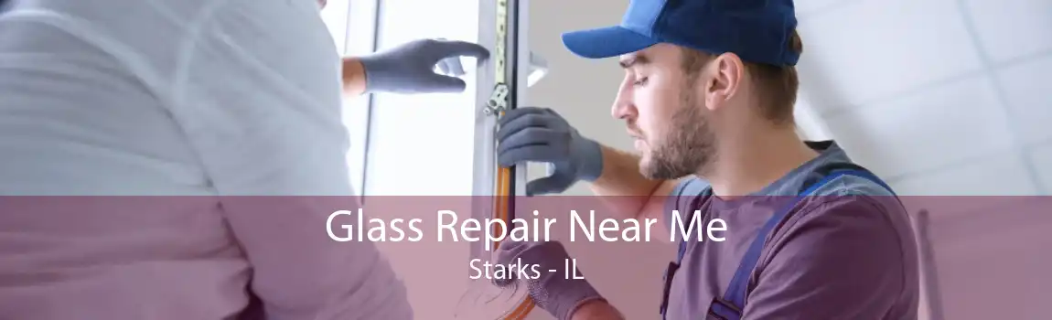 Glass Repair Near Me Starks - IL