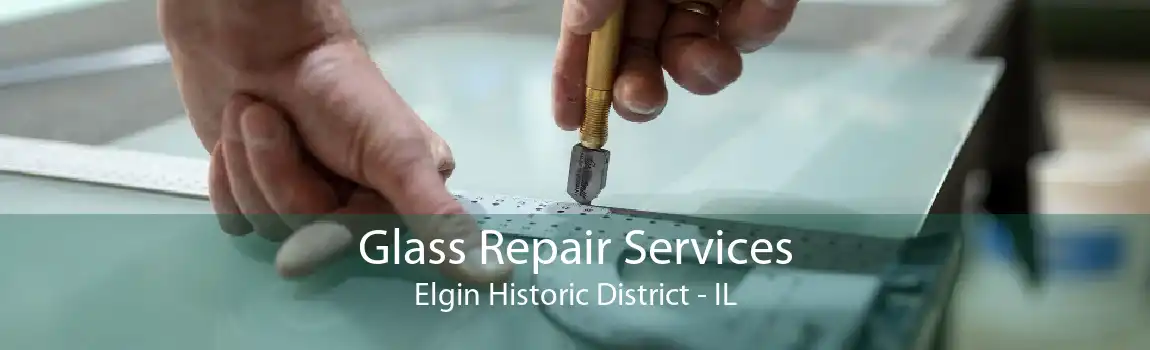 Glass Repair Services Elgin Historic District - IL