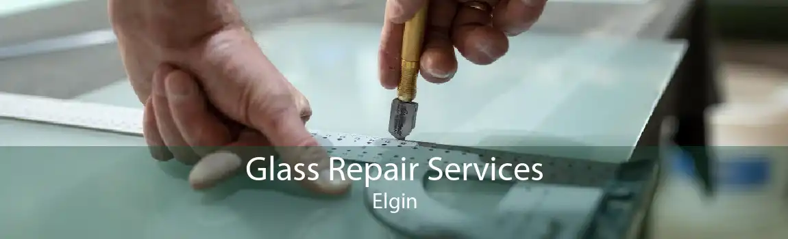 Glass Repair Services Elgin