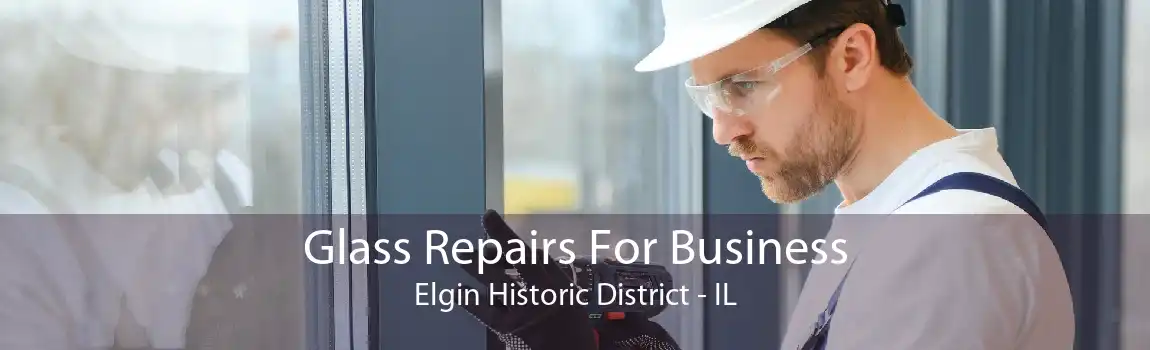 Glass Repairs For Business Elgin Historic District - IL