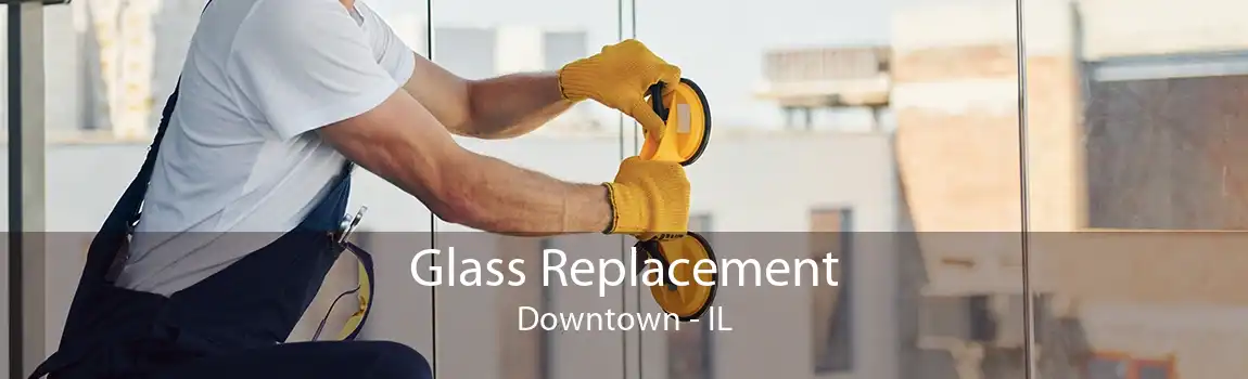 Glass Replacement Downtown - IL