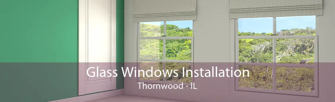 Glass Windows Installation Thornwood - IL