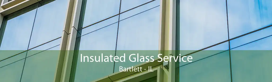 Insulated Glass Service Bartlett - IL