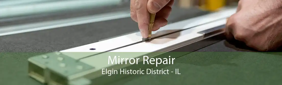 Mirror Repair Elgin Historic District - IL