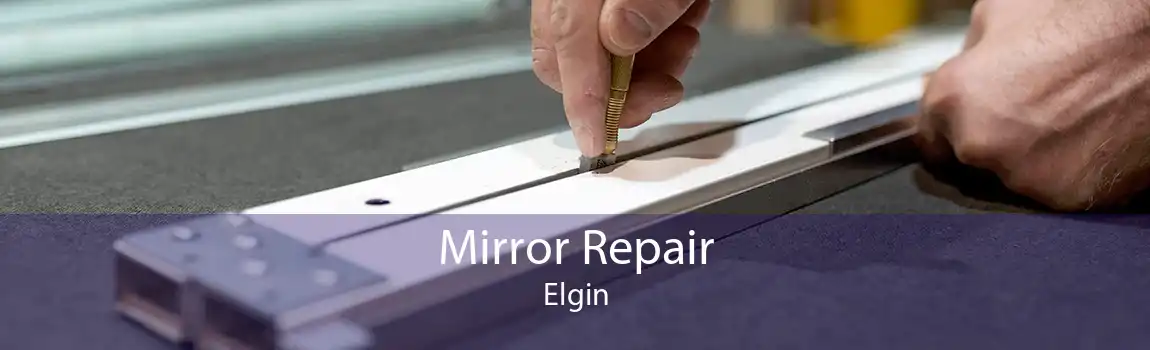 Mirror Repair Elgin