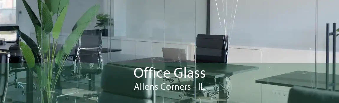 Office Glass Allens Corners - IL