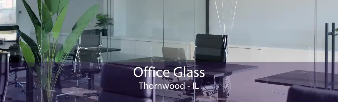 Office Glass Thornwood - IL