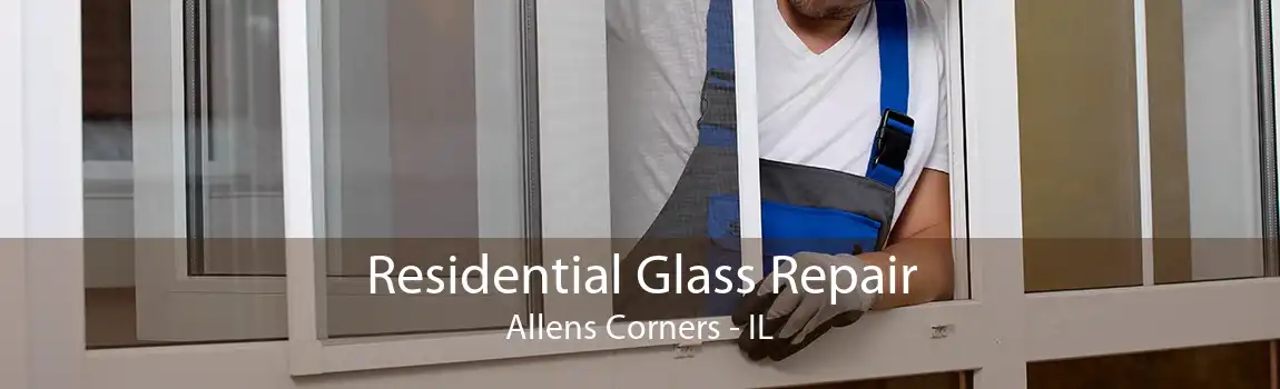 Residential Glass Repair Allens Corners - IL