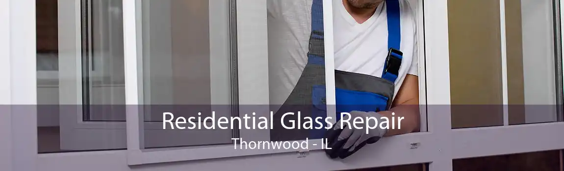 Residential Glass Repair Thornwood - IL