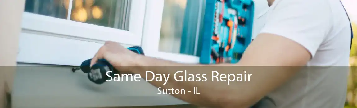 Same Day Glass Repair Sutton - IL