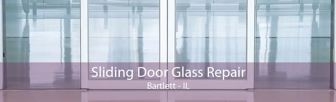 Sliding Door Glass Repair Bartlett - IL