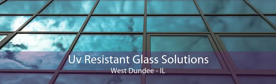 Uv Resistant Glass Solutions West Dundee - IL