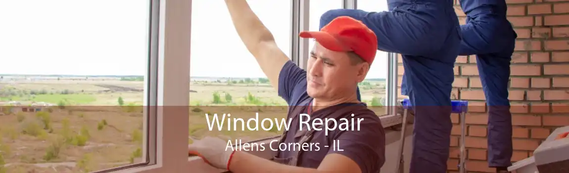 Window Repair Allens Corners - IL