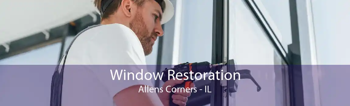 Window Restoration Allens Corners - IL